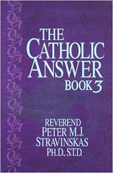 The Catholic Answer Book 3