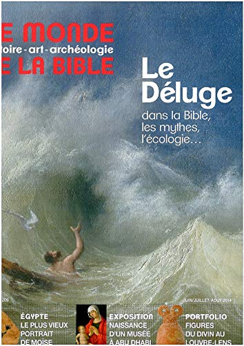 Le monde de la Bible, N° 209 juin juillet août 2014 : Le Déluge dans la Bible, les mythes, l'éco by Benoît de Sagazan, Collectif