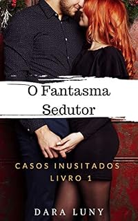 Livro O fantasma sedutor! (Casos inusitados Livro 1)