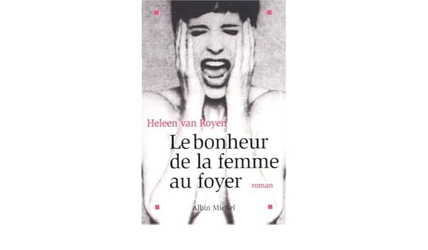 Le Bonheur De La Femme Au Foyer A M Rom Etran French Edition