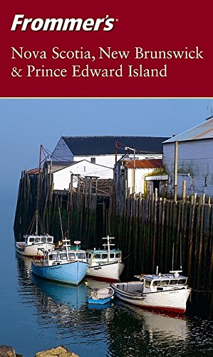 Frommer'sNova Scotia, New Brunswick & Prince Edward Island (Frommer's Complete Guides) by Paul Karr
