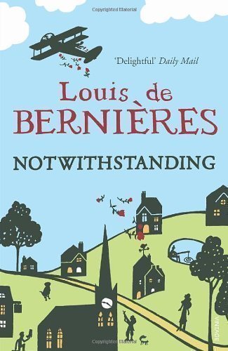 Notwithstanding: Stories from an English Village by de Bernieres, Louis (2010)