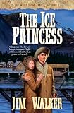 The Ice Princess (Wells Fargo Trail Book #8) by James Walker