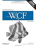 Programming WCF Services: Mastering WCF and the Azure AppFabric Service Bus by 