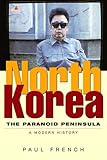 North Korea: The Paranoid Peninsula: A Modern History, Second Edition