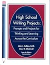 High School Writing Projects: Prompts and Projects for Thinking and Learning Across the Curriculum