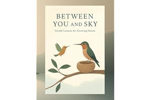 Between You and Sky: Gentle Lessons for Growing Hearts