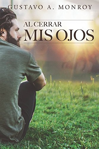 Al Cerrar Mis Ojos: Un cuento de ciencia ficción en el que serás complice. (Spanish Edition)