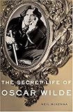 The Secret Life of Oscar Wilde: An Intimate Biography by Neil McKenna