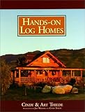 Hands-on Log Homes - Cabins Built on Dreams by Arthur Thiede, Cindy Thiede