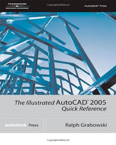 The Illustrated Autocad 2008 Quick Reference (Illustrated AutoCAD Quick Reference) by Ralph Grabowski