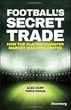 Football's Secret Trade: How the Player Transfer Market was Infiltrated (Bloomberg)