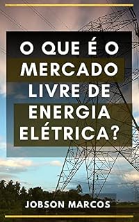 Livro O que é o mercado livre de energia elétrica?