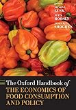 The Oxford Handbook of the Economics of Food Consumption and Policy (Oxford Handbooks)