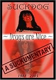 Suckdog: Drugs Are Nice - A Suckumentary 1988-2005
