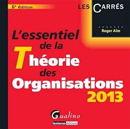 L' essentiel de la théorie des organisations 2013