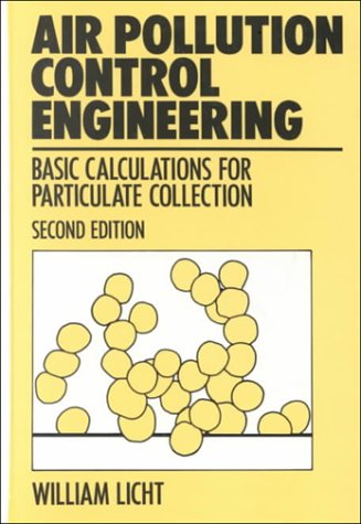 Air Pollution Control Engineering: Basic Calculations for Particulate Collection, Second Edition