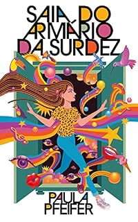 Livro Saia do Armário da SURDEZ: 20 passos para vencer a vergonha de falar sobre a sua deficiência auditiva