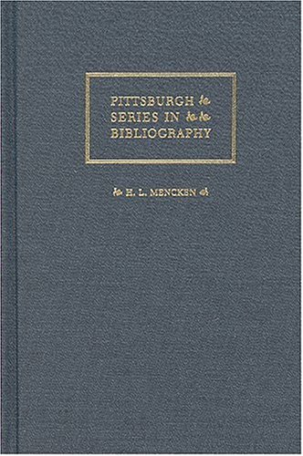 H. L. Mencken: A Descriptive Bibliography (Pittsburgh Series in Bibliography)