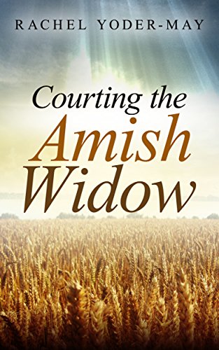 Courting the Amish Widow by Rachel Yoder-May