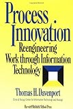 Process Innovation: Reengineering Work Through Information Technology, Thomas H. Davenport, 0875843662
