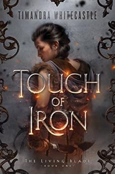 Touch of Iron (The Living Blade Book 1) by [Whitecastle, Timandra]