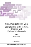 Image de Clean Utilization of Coal: Coal Structure and Reactivity, Cleaning and Environmental Aspects (Nato Science Series C:)