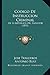 Codigo de Instruccion Criminal: de La Republica del Salvador (1893) - Jose Trigueros, Antonio Ruiz, Jacinto Castellanos