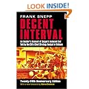 Decent Interval: An Insider's Account of Saigon's Indecent End Told by the CIA's Chief Strategy Analyst in Vietnam