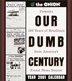 The Onion's Our Dumb Century 2001 Calendar by 