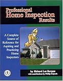 Professional Home Inspection Results : A Complete Source of Reference for Aspiring and Practicing Home Inspectors, Burgess, Richard L., 0971361002