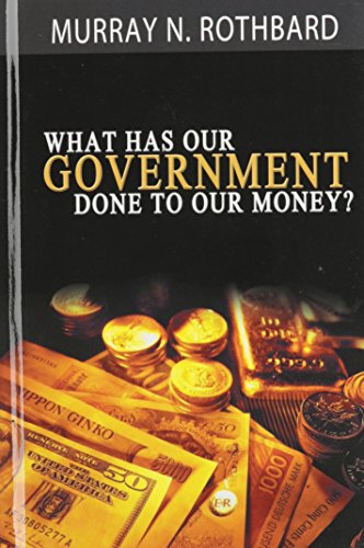 What Has Government Done to Our Money?