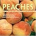 Peaches and Other Juicy Fruits: From Sweet to Savory, 150 Recipes for Peaches, Plums, Nectarines and Apricots by 