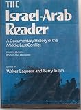 The Israel-Arab Reader: A Documentary History of the Middle East Conflict by Walter Laqueur, Barry M. Rubin