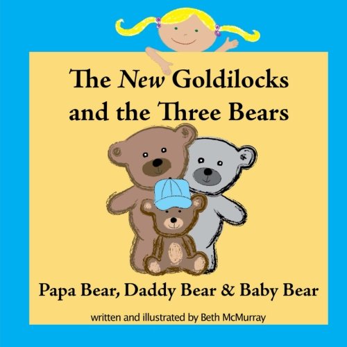 The New Goldilocks and the Three Bears: Papa Bear, Daddy Bear, and Baby Bear