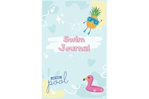 Swim Journal: Competitive Swimming Logbook for Goals, Best Times, and Achievements - Daily Sessions, Weather Tracking, Reflections, and Doodle Pages