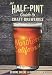 The Half-Pint Guide to Craft Breweries: Northern California (Half-Pint Guides) by Deirdre Greene, Nigel Quinney