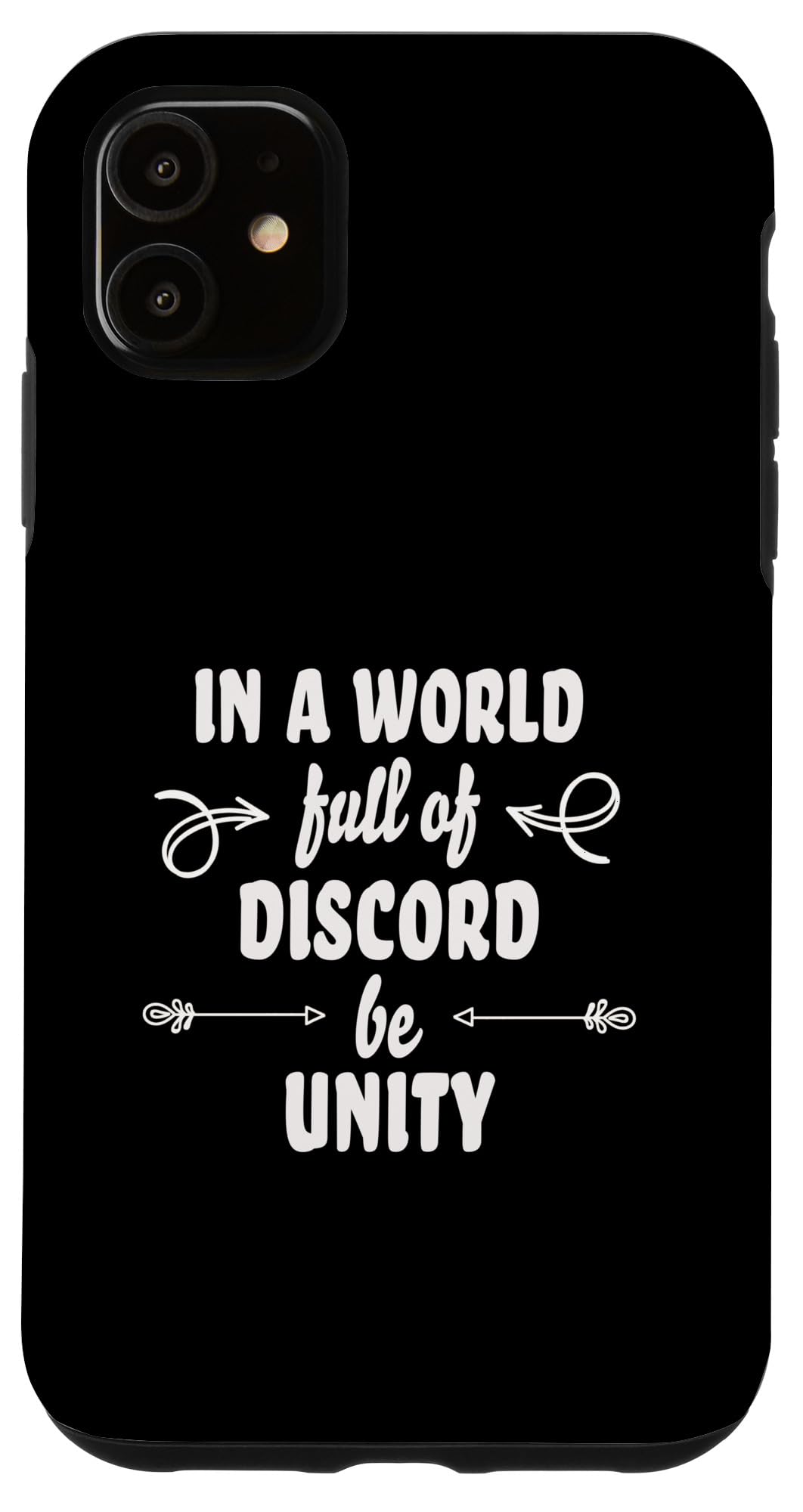 iPhone 11 In a World of Discord Be Unity Positivity Mantra Case
