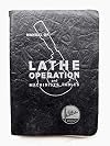 Manual of Lathe Operation and Machinists Tables