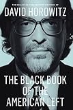 The Black Book of the American Left: The Collected Conservative Writings of David Horowitz (My Life and Times)