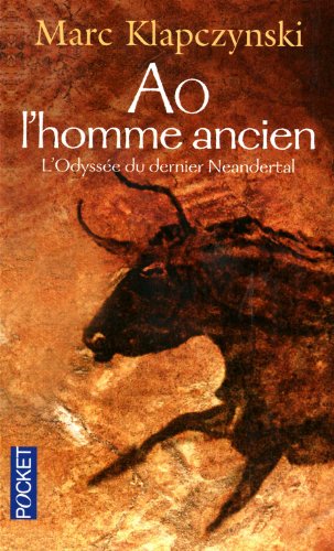 L'odyssée du dernier Neandertal: [01]: Aô, l'homme ancien