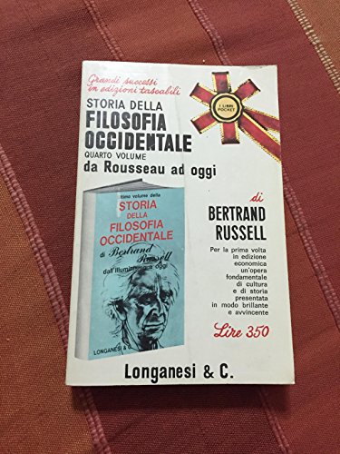 La storia della filosofia occidentale quarto volume da rRousseau ad oggie dei suoi rapporti con le vicende politiche e sociali dall'antichita' ad oggi.