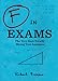 F in Exams: The Very Best Totally Wrong Test Answers (Unique Books, Humor Books, Funny Books for Tea by Richard Benson