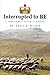 Interrupted  to  Be: A Shepherd Boy'S Journey to Kingship
