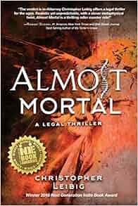 Almost Mortal A Legal Thriller Christopher Leibig 9781633931794 Amazon Com Books