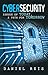Cybersecurity: Issues of Today, a Path for Tomorrow by Daniel Reis