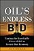 Oil's Endless Bid: Taming the Unreliable Price of Oil to Secure Our Economy