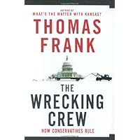 The Wrecking Crew: How Conservatives Rule