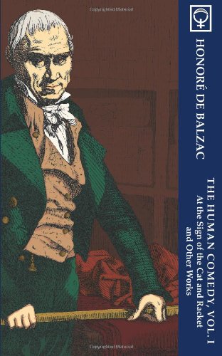 The Human Comedy, Vol. I: At the Sign of The Cat & Racket and Other Works (Noumena Classics)