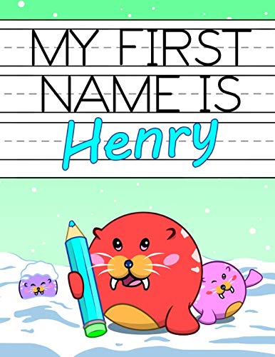 My First Name is Henry: Personalized Primary Name Tracing Workbook for Kids Learning How to Write Their First Name, Practice Paper with 1" Ruling Designed for Children in Preschool and Kindergarten